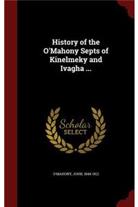 History of the O'Mahony Septs of Kinelmeky and Ivagha ...
