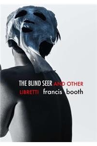 The Blind Seer and Other Libretti