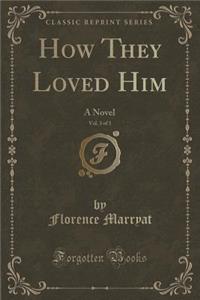 How They Loved Him, Vol. 3 of 3