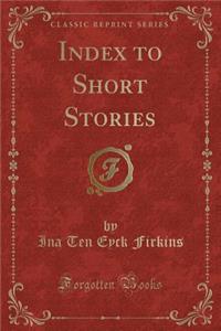 Index to Short Stories (Classic Reprint)