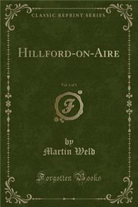 Hillford-On-Aire, Vol. 1 of 3 (Classic Reprint)