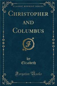 Christopher and Columbus (Classic Reprint)