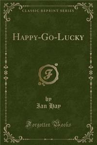 Happy-Go-Lucky (Classic Reprint)