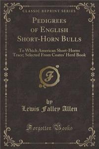 Pedigrees of English Short-Horn Bulls