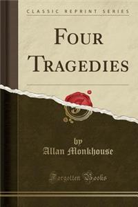 Four Tragedies (Classic Reprint)