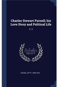 Charles Stewart Parnell; his Love Story and Political Life