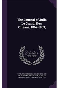 The Journal of Julia Le Grand, New Orleans, 1862-1863;