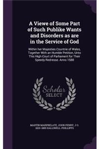 Viewe of Some Part of Such Publike Wants and Disorders as are in the Service of God