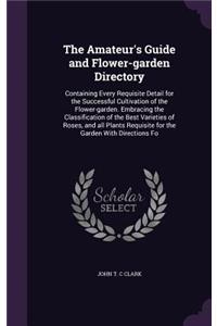 The Amateur's Guide and Flower-garden Directory