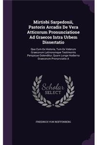 Mirtisbi Sarpedonii, Pastoris Arcadis de Vera Atticorum Pronunciatione Ad Graecos Intra Urbem Dissertatio