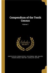 Compendium of the Tenth Census; Volume 1