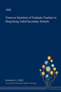 Turnover Intentions of Graduate Teachers in Hong Kong Aided Secondary Schools