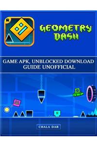 Geometry Dash Game Apk, Unblocked Download Guide Unofficial