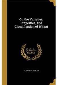 On the Varieties, Properties, and Classification of Wheat