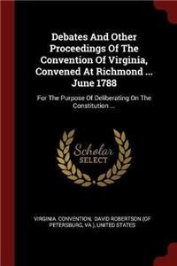 Debates and Other Proceedings of the Convention of Virginia, Convened at Richmond ... June 1788