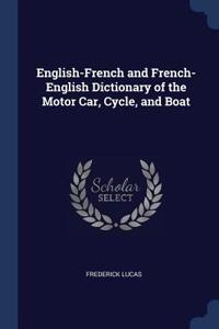 English-French and French-English Dictionary of the Motor Car, Cycle, and Boat