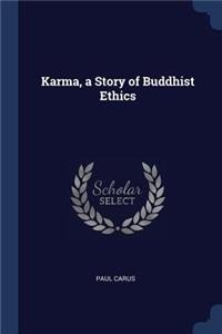 Karma, a Story of Buddhist Ethics