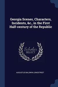 GEORGIA SCENES, CHARACTERS, INCIDENTS, &