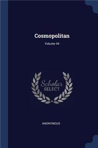Cosmopolitan; Volume 44