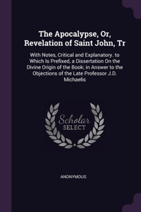 The Apocalypse, Or, Revelation of Saint John, Tr