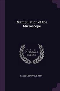 Manipulation of the Microscope