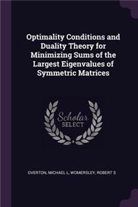 Optimality Conditions and Duality Theory for Minimizing Sums of the Largest Eigenvalues of Symmetric Matrices