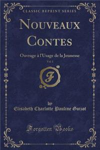 Nouveaux Contes, Vol. 1: Ouvrage Ã? l'Usage de la Jeunesse (Classic Reprint)