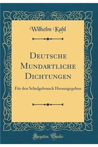 Deutsche Mundartliche Dichtungen: Fï¿½r Den Schulgebrauch Herausgegeben (Classic Reprint): Fï¿½r Den Schulgebrauch Herausgegeben (Classic Reprint)