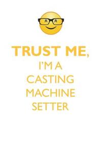 TRUST ME, I'M A CASTING MACHINE SETTER AFFIRMATIONS WORKBOOK Positive Affirmations Workbook. Includes