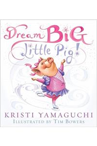 Dream Big, Little Pig!