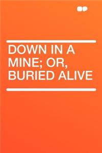 Down in a Mine; Or, Buried Alive