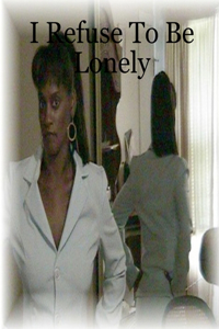 I Refuse To Be Lonely