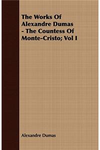The Works of Alexandre Dumas - The Countess of Monte-Cristo; Vol I