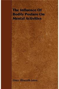 The Influence of Bodily Posture on Mental Activities