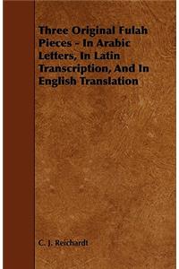 Three Original Fulah Pieces - In Arabic Letters, In Latin Transcription, And In English Translation