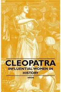 Cleopatra - Influential Women in History