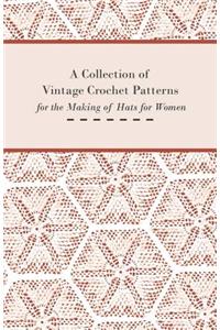 Collection of Vintage Crochet Patterns for the Making of Hats for Women