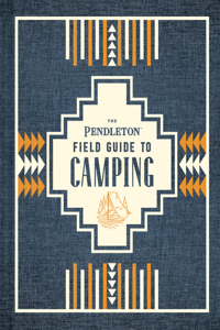 Pendleton Field Guide to Camping