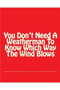 You Don't Need A Weatherman To Know Which Way The Wind Blows