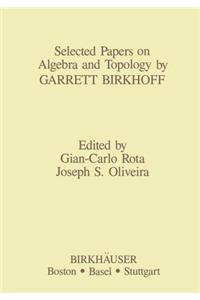 Selected Papers on Algebra and Topology by Garrett Birkhoff