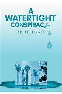 A Watertight Conspiracy