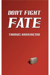 Don't Fight Fate