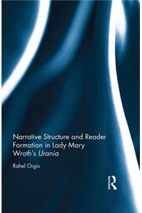 Narrative Structure and Reader Formation in Lady Mary Wroth's Urania