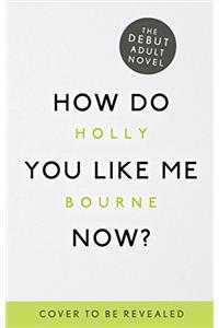 How Do You Like Me Now?