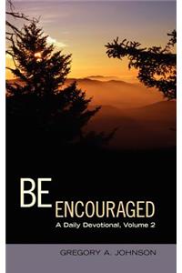 Be Encouraged