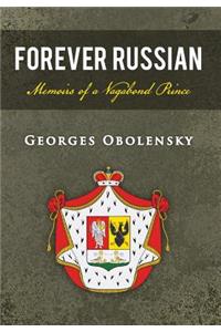 Forever Russian: Memoirs of a Vagabond Prince