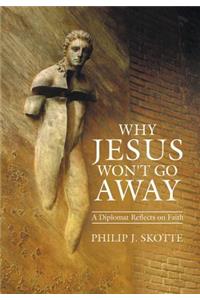 Why Jesus Won't Go Away