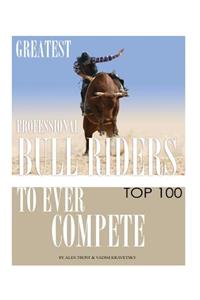 Greatest Professional Bull Riders to Ever Compete