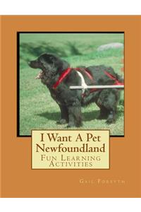 I Want A Pet Newfoundland