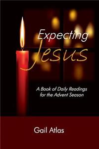 Expecting Jesus: A Book of Daily Readings for the Advent Season